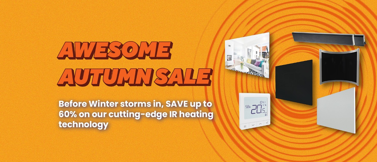 Don't miss our early Autumn sale! Save up to 60% off our indoor far infrared heating range